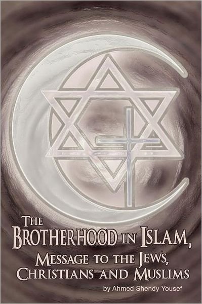 Ahmed Yousef · The Brotherhood in Islam, Message to the Jews, Christians and Muslims (Paperback Bog) (2012)
