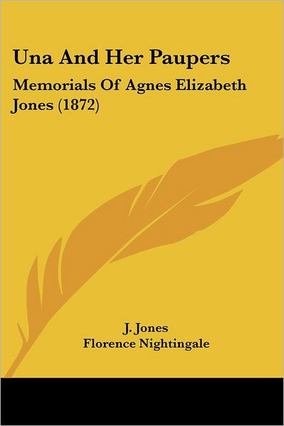 Cover for J Jones · Una and Her Paupers: Memorials of Agnes Elizabeth Jones (1872) (Paperback Book) (2008)