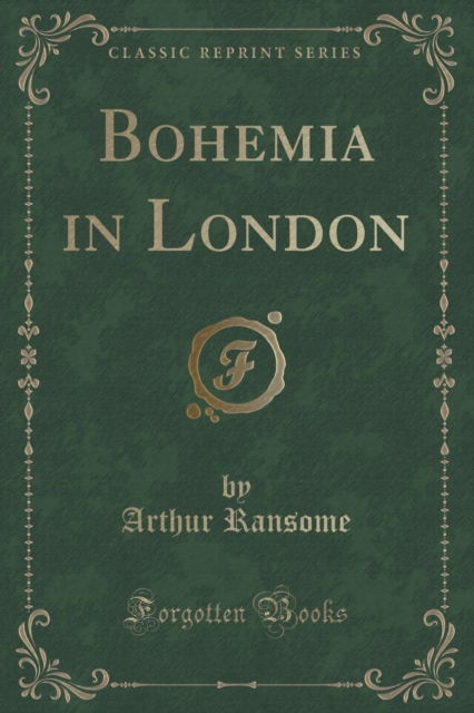 Cover for Arthur Ransome · Bohemia in London (Classic Reprint) (Paperback Book) (2018)