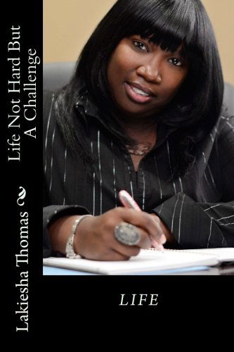 Cover for Lakiesha Thomas · Life Not Hard but a Challenge (Paperback Bog) (2006)