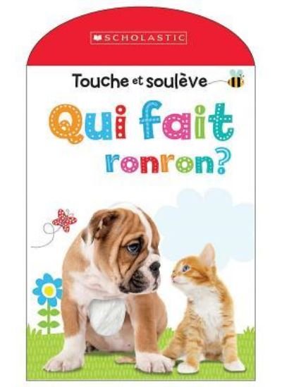 Cover for Scholastic · Apprendre Avec Scholastic: Touche Et Souleve: Qui Fait Ronron? (Kartonbuch) (2019)