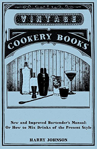 New and Improved Bartender's Manual: Or How to Mix Drinks of the Present Style - Harry Johnson - Kirjat - Read Books - 9781447402350 - keskiviikko 20. huhtikuuta 2011