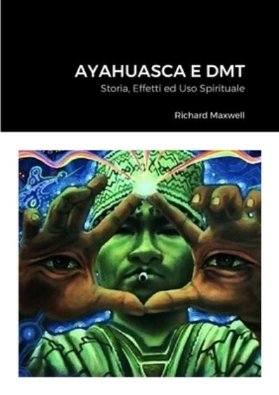 Cover for Richard Maxwell · Ayahuasca e DMT (Book) (2023)