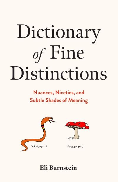 Cover for Eli Burnstein · Dictionary of Fine Distinctions: Nuances, Niceties, and Subtle Shades of Meaning (Hardcover bog) (2024)