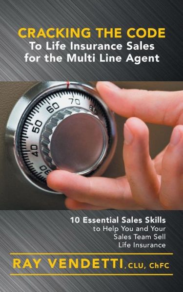 Cover for Ray Vendetti · Cracking the Code to Life Insurance Sales for the Multi Line Agent (Paperback Book) (2015)