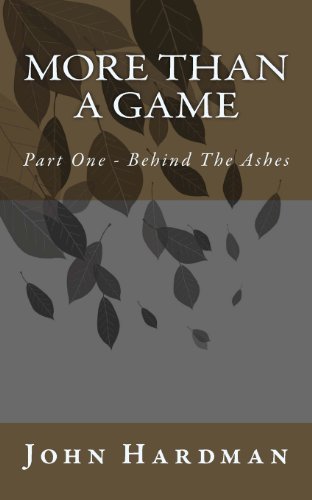 Cover for John Hardman · More Than a Game - Part 1 Behind the Ashes (Paperback Bog) (2011)