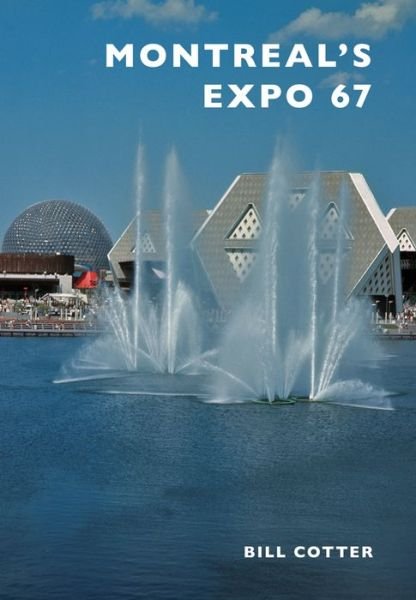 Cover for Bill Cotter · Montreal's Expo 67 (Paperback Bog) (2016)
