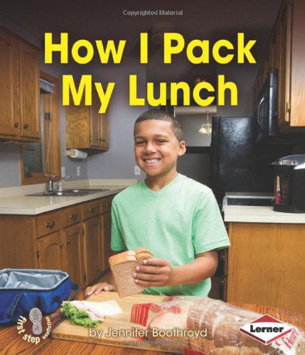 Cover for Jennifer Boothroyd · How I Pack My Lunch (First Step Nonfiction - Responsibility in Action) (Hardcover Book) (2014)