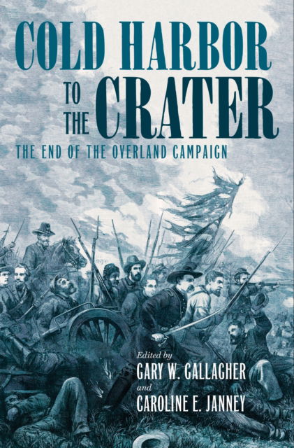 Cold Harbor to the Crater: The End of the Overland Campaign - Military Campaigns of the Civil War (Taschenbuch) (2025)