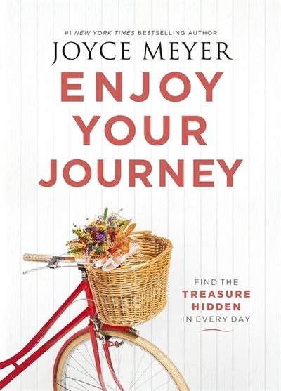 Cover for Joyce Meyer · Enjoy Your Journey: Find the Treasure Hidden in Every Day (Paperback Book) (2017)