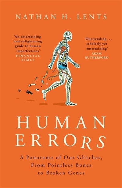 Human Errors: A Panorama of Our Glitches, From Pointless Bones to Broken Genes - Nathan Lents - Livres - Orion Publishing Co - 9781474608350 - 28 mai 2020