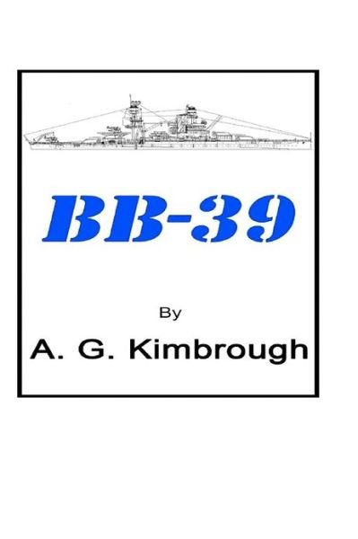 Bb-39 - A G Kimbrough - Books - Createspace - 9781480126350 - October 25, 2012