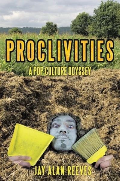 Cover for Jay Alan Reeves · Proclivities: a Pop Culture Odyssey (Pocketbok) (2015)