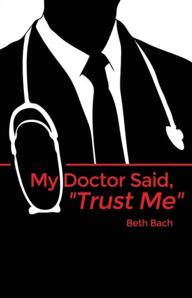 Cover for Beth Bach · My Doctor Said, Trust Me (Paperback Book) (2017)