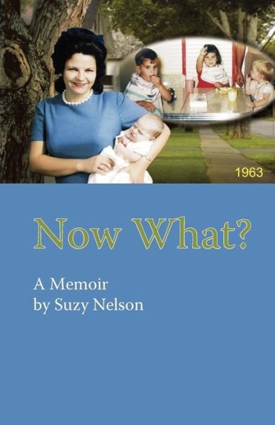 Cover for Suzy Nelson · Now What? (Paperback Book) (2012)