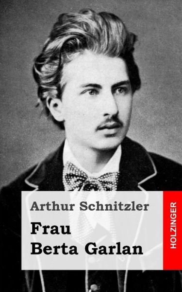 Cover for Arthur Schnitzler · Frau Berta Garlan (Paperback Bog) (2013)