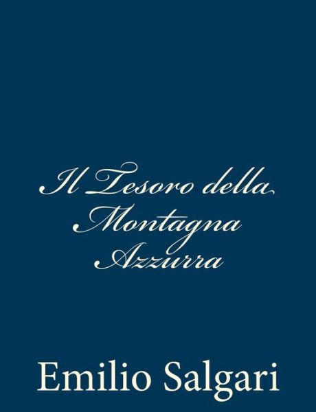 Il Tesoro Della Montagna Azzurra - Emilio Salgari - Books - Createspace - 9781482797350 - March 18, 2013