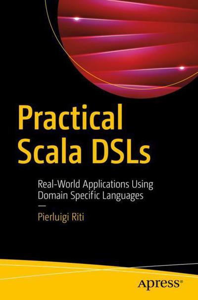 Cover for Pierluigi Riti · Practical Scala DSLs: Real-World Applications Using Domain Specific Languages (Paperback Book) [1st edition] (2017)