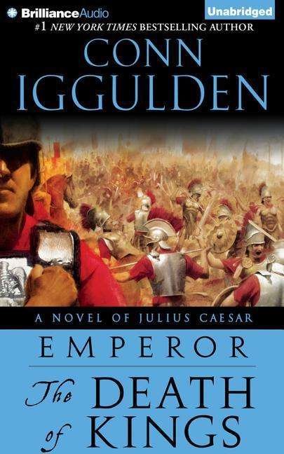 Cover for Conn Iggulden · The Death of Kings (Emperor) (Hörbuch (CD)) [Unabridged edition] (2014)