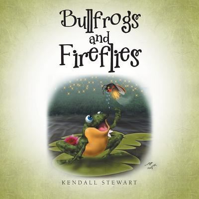 Cover for Kendall Stewart · Bullfrogs and Fireflies (Paperback Book) (2014)