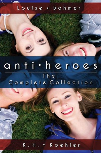 Cover for K H Koehler · Anti-heroes: the Complete Collection (Paperback Book) (2013)