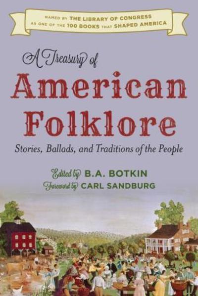 Cover for B. A. Botkin · A Treasury of American Folklore: Stories, Ballads, and Traditions of the People (Hardcover Book) (2016)