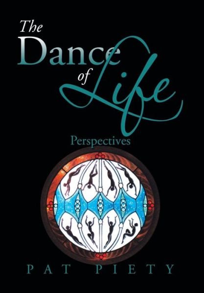 Pat Piety · The Dance of Life: Perspectives (Innbunden bok) (2013)
