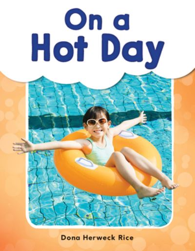 On a Hot Day - Phonics Book for Beginning Readers, Teaches High-Frequency Sight Words - Dona Herweck Rice - Books - Teacher Created Materials - 9781493898350 - October 3, 2018