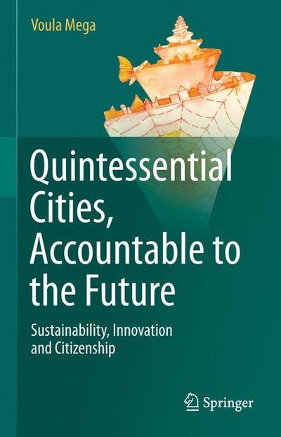 Cover for Voula Mega · Quintessential Cities, Accountable to the Future: Sustainability, Innovation and Citizenship (Paperback Book) [2013 edition] (2015)