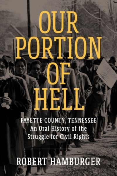 Cover for Robert Hamburger · Our Portion of Hell: Fayette County, Tennessee: An Oral History of the Struggle for Civil Rights (Paperback Book) (2022)