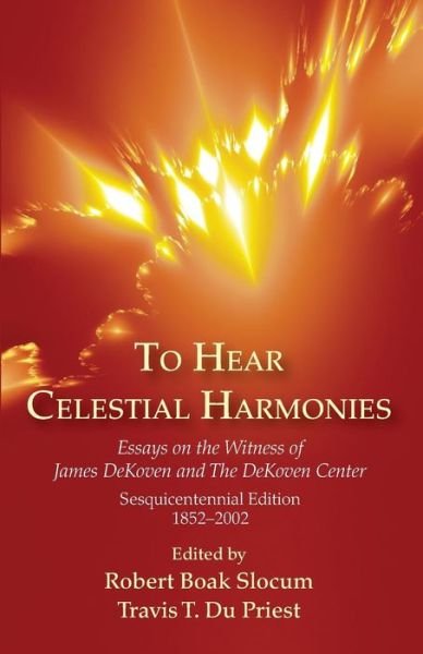 Cover for Robert Boak Slocum · To Hear Celestial Harmonies: Essays on the Witness of James Dekoven and the Dekoven Center, Sesquicentennial Edition, 18522002 (Paperback Book) (2014)