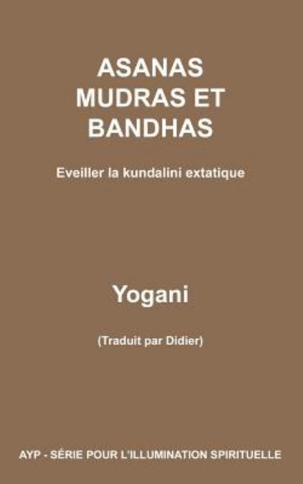 Asanas Mudras et Bandhas - Eveiller La Kundalini Extatique - Yogani - Libros - Createspace - 9781499700350 - 15 de junio de 2014