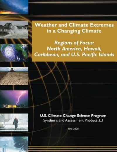 Cover for U S Climate Change Science Program · Weather and Climate Extremes in a Changing Climate: Regions of Focus: North America, Hawaii, Caribbean, and U.s. Pacific Islands (Taschenbuch) (2014)