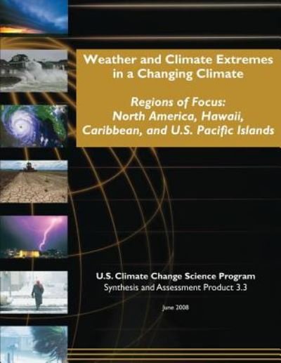 Cover for U S Climate Change Science Program · Weather and Climate Extremes in a Changing Climate: Regions of Focus: North America, Hawaii, Caribbean, and U.s. Pacific Islands (Paperback Book) (2014)
