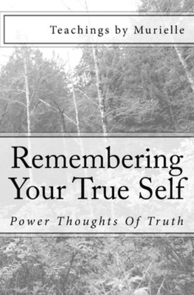 Teachings by Murielle · Remembering Your True Self (Taschenbuch) (2016)