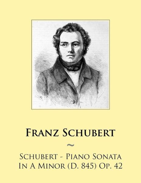 Cover for Franz Schubert · Schubert - Piano Sonata in a Minor (D. 845) Op. 42 (Paperback Book) (2014)