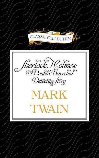 Cover for Mark Twain · Sherlock Holmes: a Double-barreled Detective Story (CD) (2015)