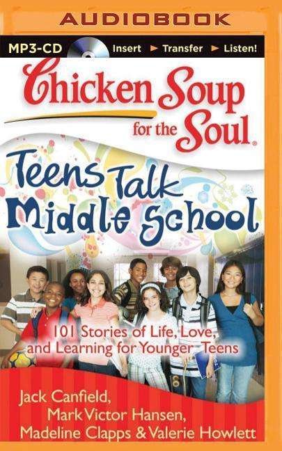 Chicken Soup for the Soul: Teens Talk Middle School: 101 Stories of Life, Love, and Learning for Younger Teens - Jack Canfield - Musik - Brilliance Corporation - 9781501245350 - 24. marts 2015