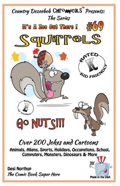 Cover for Desi Northup · Squirrels Go Nuts - over 200 Jokes + Cartoons - Animals, Aliens, Sports, Holidays, Occupations, School, Computers, Monsters, Dinosaurs &amp; More- in Blac (Paperback Bog) (2014)