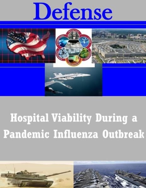 Cover for U S Army Command and General Staff Coll · Hospital Viability During a Pandemic Influenza Outbreak (Paperback Book) (2014)