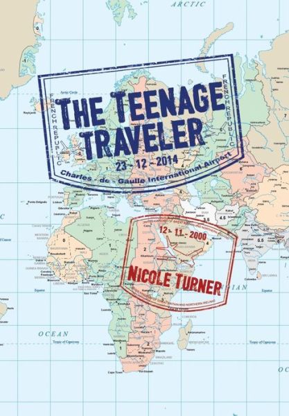 Cover for Nicole Turner · The Teenage Traveller (Hardcover Book) (2015)