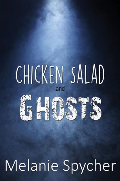 Cover for Melanie Spycher · Chicken Salad and Ghosts (Pocketbok) (2016)