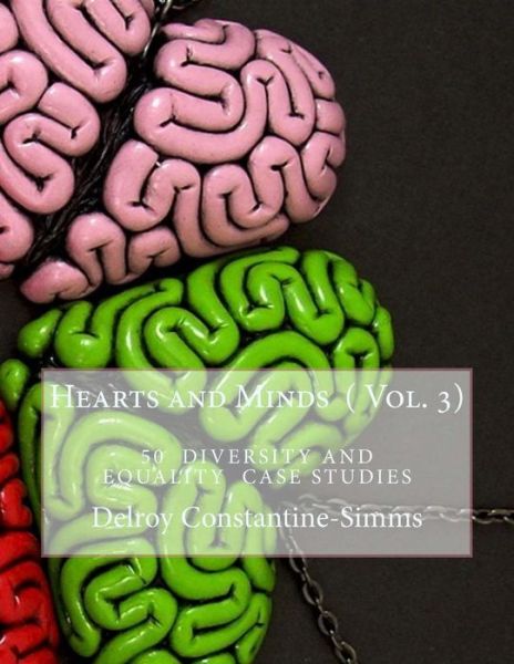 Cover for Delroy Constantine-simms · Hearts and Minds (Vol. 3): 50 Diversity and Equality Case Studies (Paperback Book) (2015)