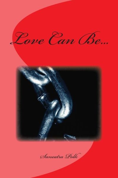 Cover for Saneatra Polk · Love Can Be... (Paperback Book) (2015)