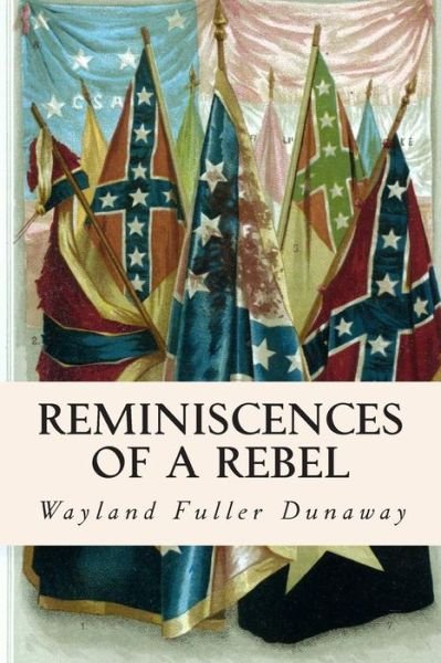Cover for Wayland Fuller Dunaway · Reminiscences of a Rebel (Taschenbuch) (2015)