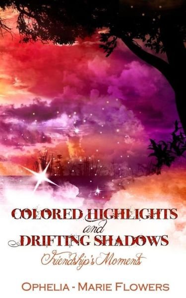 Cover for Ophelia - Marie Flowers · Colored Highlights and Drifting Shadows (Paperback Bog) (2015)