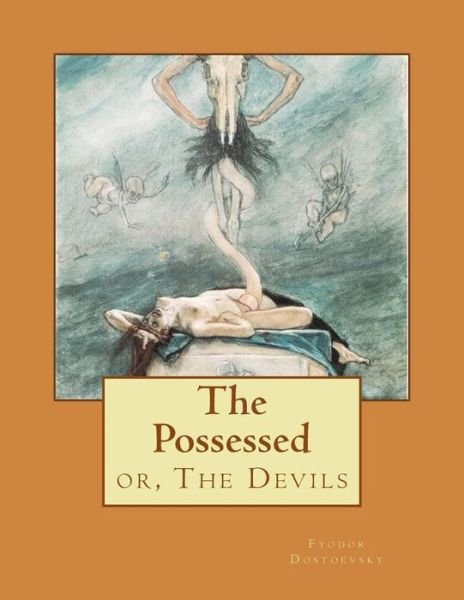 Cover for Fyodor M Dostoevsky · The Possessed: Or, the Devils (Paperback Book) (2015)