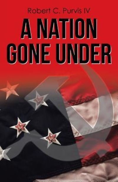 Cover for IV Robert C Purvis · A Nation Gone Under (Paperback Bog) (2017)