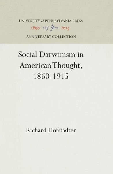Cover for Richard Hofstadter · Social Darwinism in American Thought, 1860-1915 (Hardcover Book) (1944)