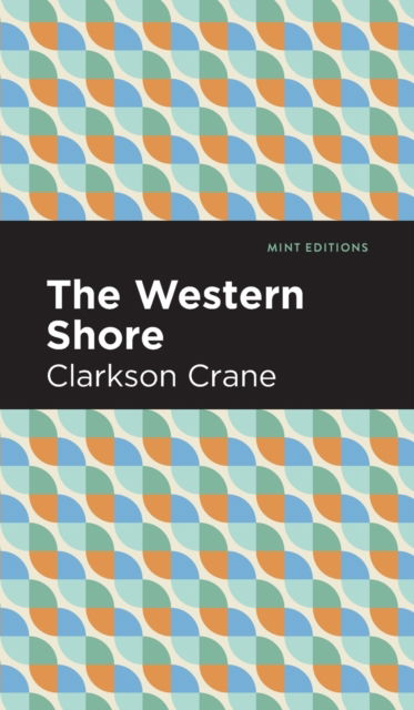 Cover for Clarkson Crane · The Western Shore - Mint Editions (Hardcover Book) (2021)